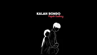 Download KALAH BONDO - PEPEH SADBOY (Slow+Reverb) MP3