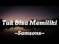 Download Lagu Samsons - Tak Bisa Memiliki Lirik Lagu | Lyrics (Indo \u0026 English Version)
