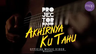 Projector Band - Akhirnya Ku Tahu (Versi Akustik) Official Music Video