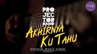 projector band akhirnya ku tahu versi akustik official music video