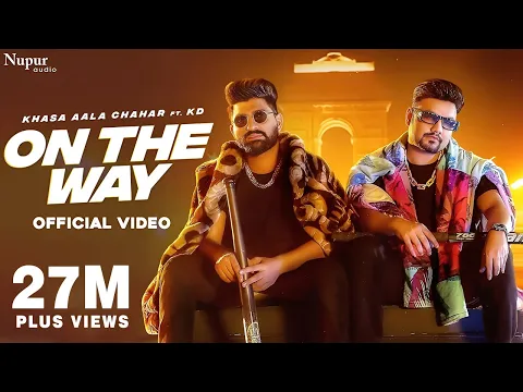 Download MP3 On The Way (Official Video) | Khasa Aala Chahar Ft. KD DESIROCK | New Haryanvi Songs Haryanavi 2022