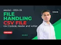 File Handling CSV file - csv module Class 12 Computer Science with Python Session-2024-25