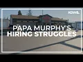 Vancouver-based Papa Murphy s struggles with hiring during pandemic