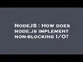 NodeJS How does node js implement non-blocking