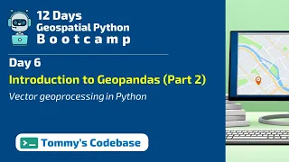 Day 6 - Advanced Vector Geoprocessing in Python Introduction to Geopandas Part 2