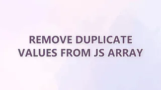 Remove duplicate values from JS array 9 SOLUTIONS