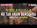 Download Lagu ku tak akan bersuara - nike ardilla (akustik karaoke) adlani rambe version | male key