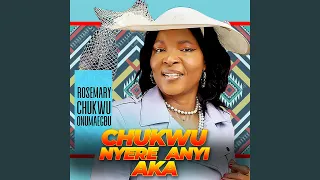 chukwu nyere anyi aka