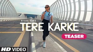 Song Teaser ► Tere Karke | Nisha Bano | Releasing 25 July 2019