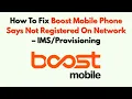 How To Fix Boost Mobile Phone Says Not Registered On Network -