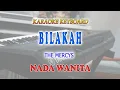 Download Lagu BILAKAH ll KARAOKE KEYBOARD ll THE MERCYS ll NADA WANITA CIS=DO
