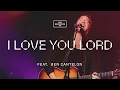 I Love You Lord Spontaneous feat. Ben Cantelon // The Belonging Co Mp3 Song Download