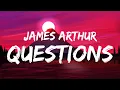 Questions - James Arthur \u0026 lost frequencies (lyrics)