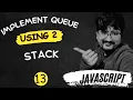 100 JS Interview Questions Implement QUEUE using 2 STACK in JavaScript in HINDI