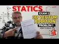 Statics Exam 1 Review Problem 1 3D Vector Addition
