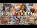 NEW 2025 HOBBY LOBBY HOME DECOR for FALL Get inspired Shop with Me Home Decor Haul Styling