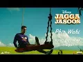 Download Lagu Jagga Jasoos: Phir Wahi Video Song | Ranbir, Katrina | Pritam, Arijit | Amitabh B
