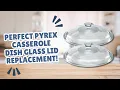 Get Your PERFECT Pyrex Casserole Dish Replacement Glass Lid