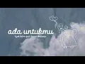 Download Lagu Tyok Satrio feat. Danar Widianto - Ada Untukmu (Official Visualizer Video)