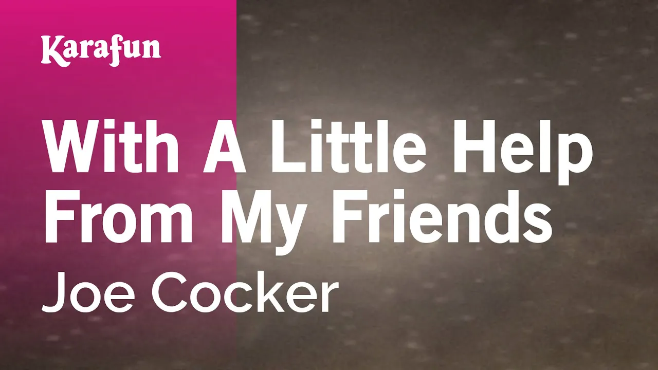 With a Little Help from My Friends - Joe Cocker | Karaoke Version | KaraFun With a Little Help from My Friends - Joe Cocker | Karaoke Version | KaraFun