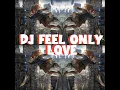 Download Lagu dj feel only love