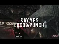 Download Lagu Say yes - Loco \u0026 Punch (sped up) (lyrics)