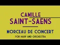 Camille Saint-Saëns - Morceau de Concert for Harp and Orchestra, Op.154 (1918) [Score-Video]