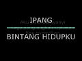 Download Lagu Ipang   -   Bintang Hidupku Lirik