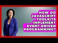 How Do JavaScript Toolkits Implement Event-Driven Programming JavaScript Toolkit News