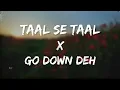 Taal Se Taal Mila X Go Down Deh (🔊Full Mix) With Bass Dj Meet