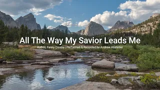 All The Way My Savior Leads Me Fanny Crosby For Lyrics Turn On Closed Captions 
