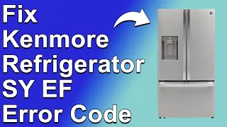 How To Fix SY EF Error On Kenmore Fridge Reasons Why It Happens And How To Solve SY EF Error