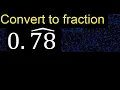 Convert 0 78 to a fraction Convert repeating decimal to a fraction recurring decimals 0 78