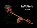Download Lagu Sufi Super Hit Songs   Ottoman Sufi Music Instrumental Ney Flute
