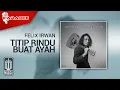Download Lagu Felix Irwan - Titip Rindu Buat Ayah (Karaoke Video)