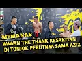 Download Lagu MEMANAS🔥WAWAN THE THANK KESAKITAN DI TONJOK PERUTNYA SAMA AZIZ CALIM‼️
