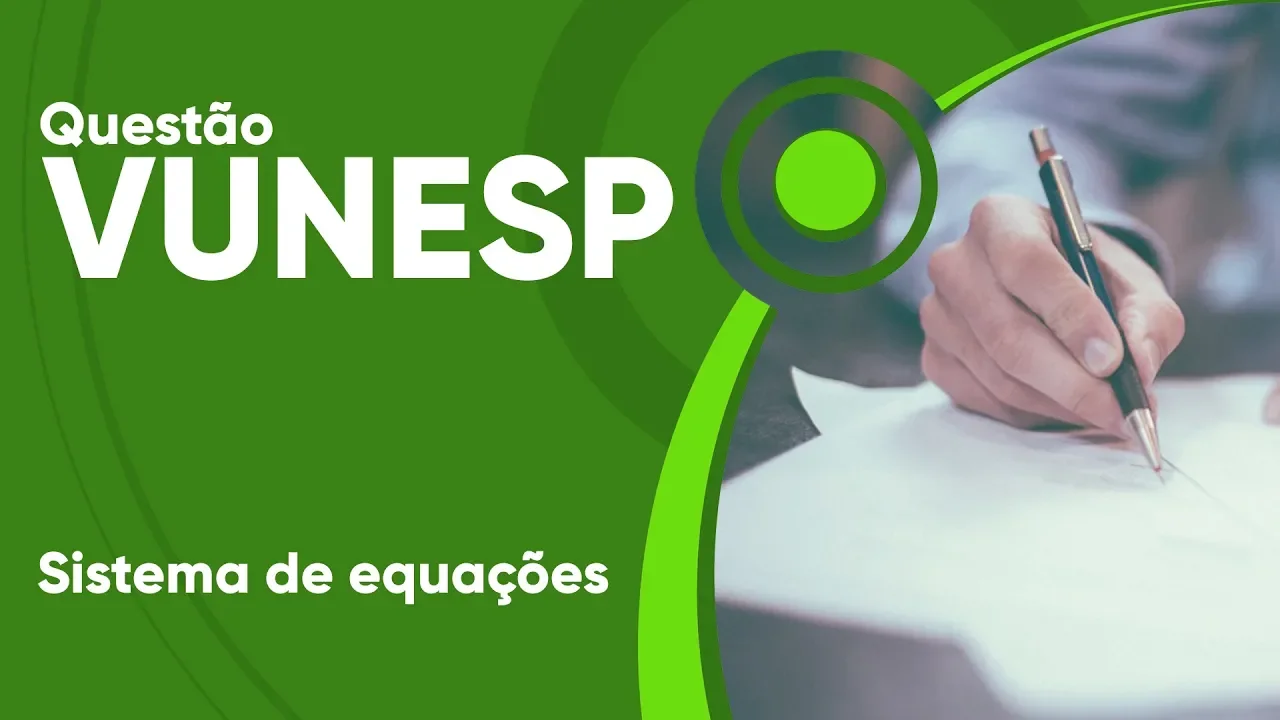 VUNESP 2019 - Sistema de equações (questão resolvida) - P. M. de Sorocaba