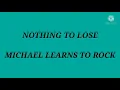 Download Lagu Nothing To Lose (Michael Learns To Rock)