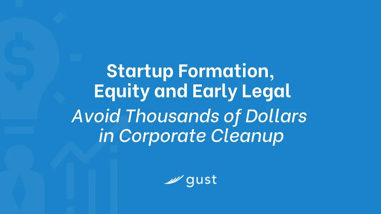 Startup Formation, Equity, and Early Legal: Avoid Thousands of Dollars in Corporate Cleanup