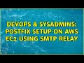 DevOps SysAdmins Postfix setup on AWS EC2 using SMTP relay 4 Solutions