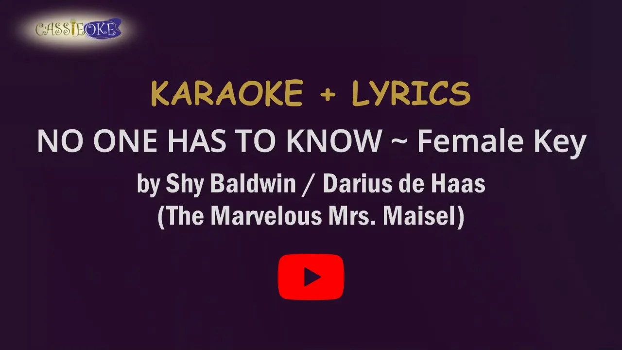 NO ONE HAS TO KNOW by Shy Baldwin / Darius de Haas ~ FEMALE KEY ~ KARAOKE + LYRICS