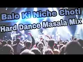 Download Lagu Balo Ke Niche Choti | Hard Dance Mix | Full JBL Hard Bass Mix | Dj Chandan