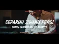 Download Lagu Anang Hermansyah Feat Ashanty - Separuh Jiwaku Pergi (Lyrics Video)