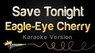 Download Eagle-Eye Cherry - Save Tonight (Karaoke Version) MP3