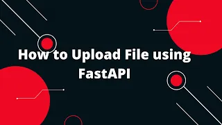 Python FastAPI Tutorial How to Upload File using FastAPI and save to Folder
