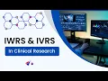 IWRS IVRS Systems in Clinical Research - Patient Randomization Drug Management in Clinical trial