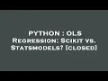 PYTHON OLS Regression Scikit vs Statsmodels