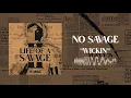 No Savage - Wickin' [Official Audio]