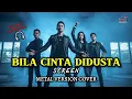 Lagu Keren Abis! Bila Cinta Di Dusta - Screen | Metal Version Cover