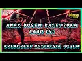 Download Lagu ANAK DUGEM PASTI SUKA LAGU INI | DJ BREAKBEAT NOSTALGIA DUGEM FULL BASS DI JAMIN JOSS
